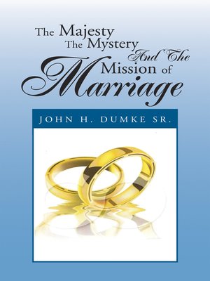 cover image of The Majesty the Mystery and the Mission of Marriage
